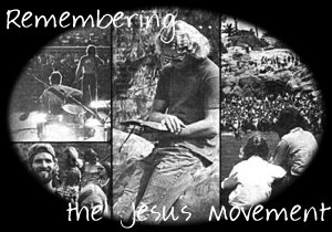 Remembering...the JESUS MOVEMENT